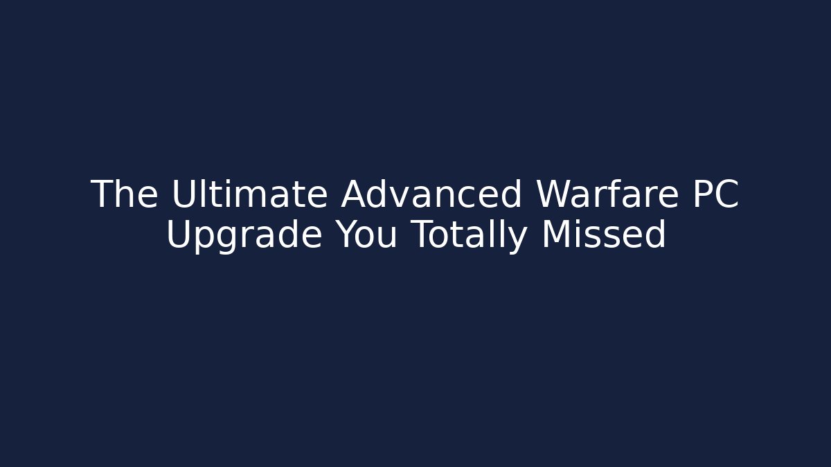 The Ultimate Advanced Warfare PC Upgrade You Totally Missed