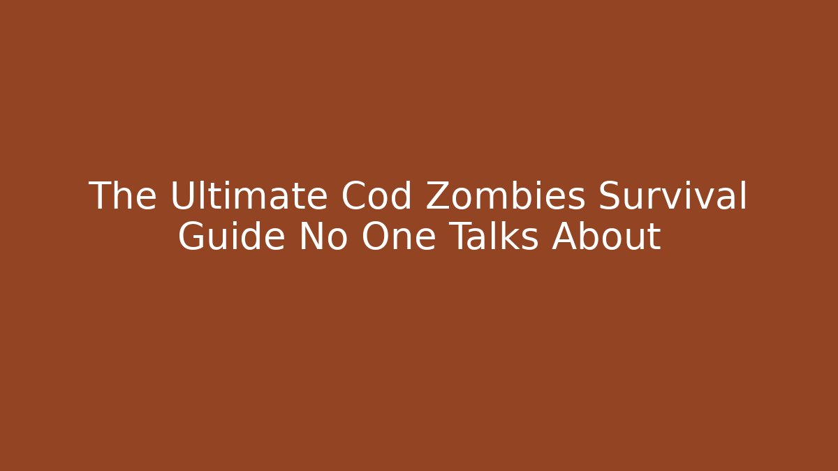 The Ultimate Cod Zombies Survival Guide No One Talks About