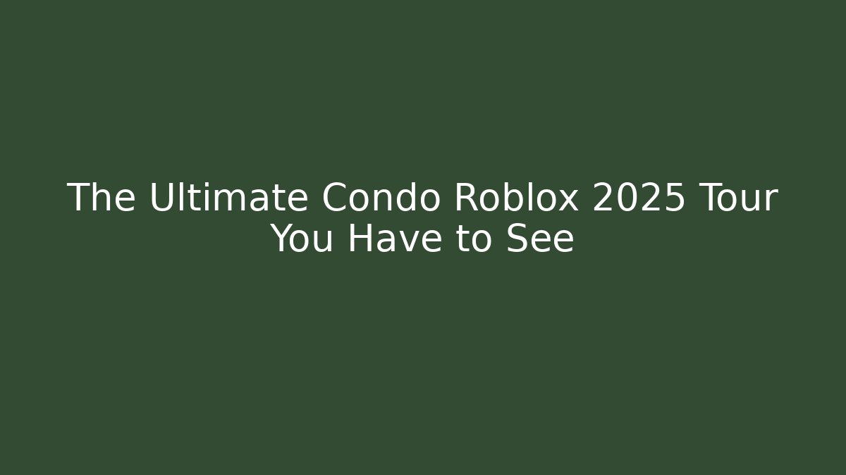 The Ultimate Condo Roblox 2025 Tour You Have to See