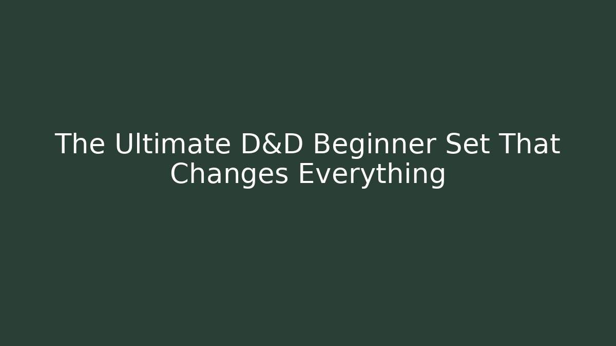 The Ultimate D&D Beginner Set That Changes Everything