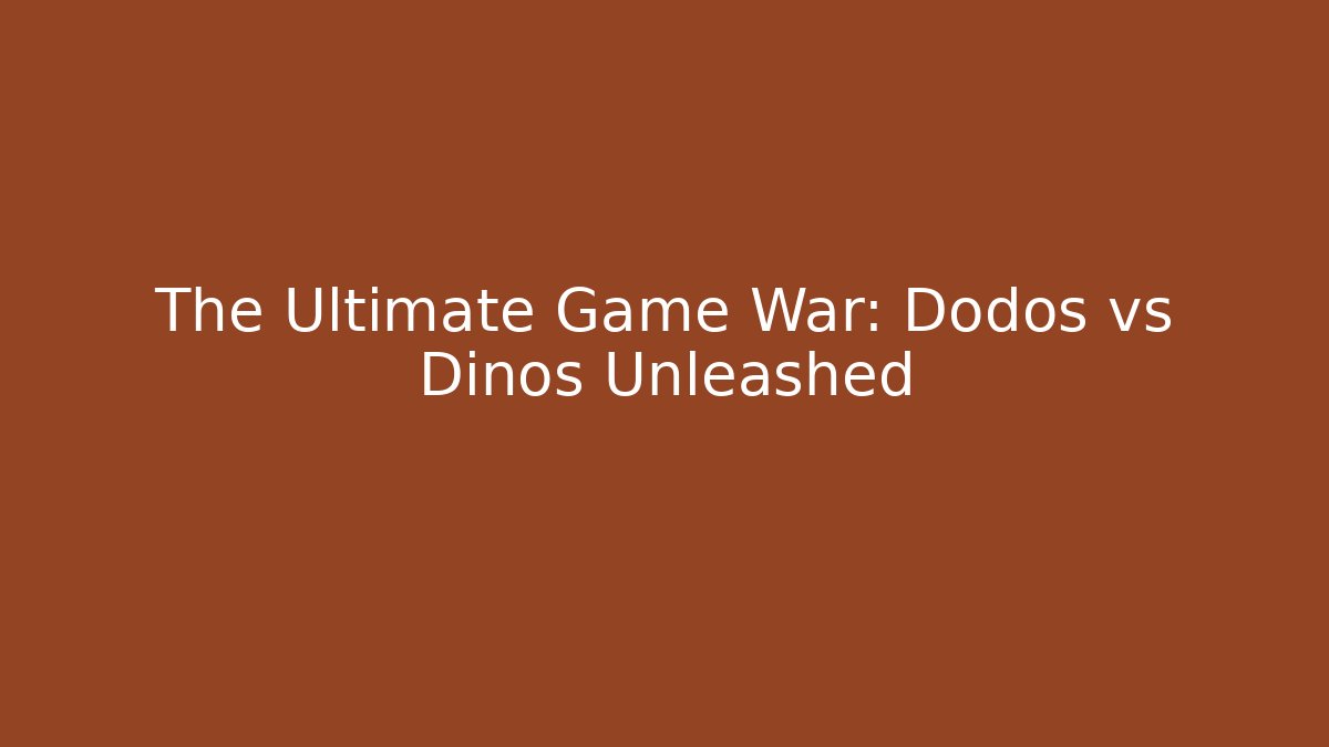 The Ultimate Game War: Dodos vs Dinos Unleashed