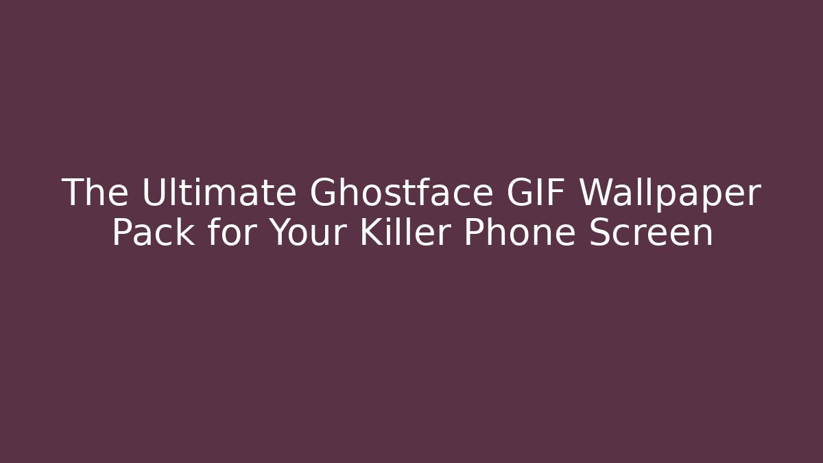 The Ultimate Ghostface GIF Wallpaper Pack for Your Killer Phone Screen
