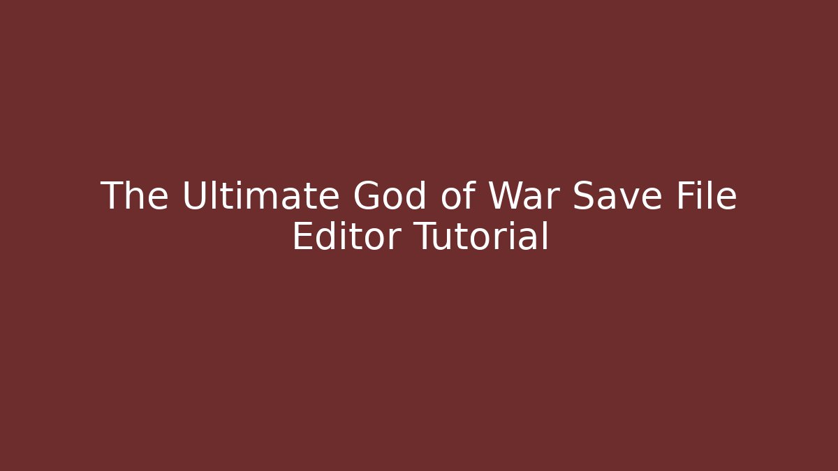 The Ultimate God of War Save File Editor Tutorial