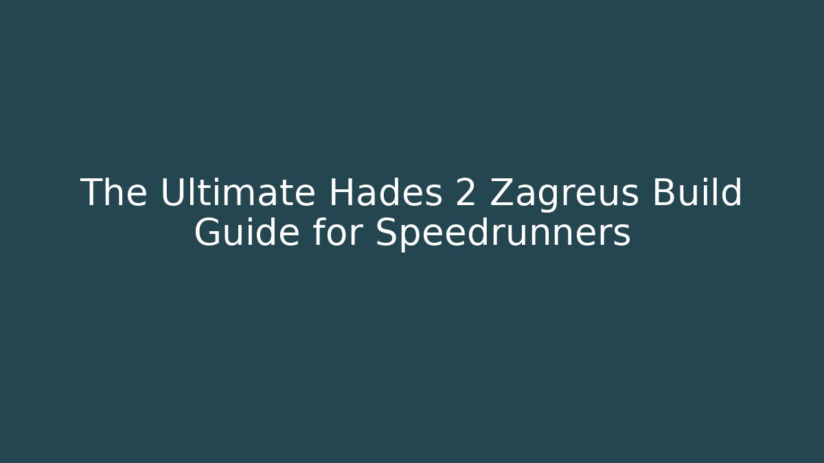 The Ultimate Hades 2 Zagreus Build Guide for Speedrunners