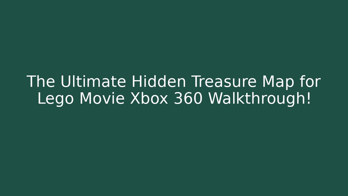 The Ultimate Hidden Treasure Map for Lego Movie Xbox 360 Walkthrough!