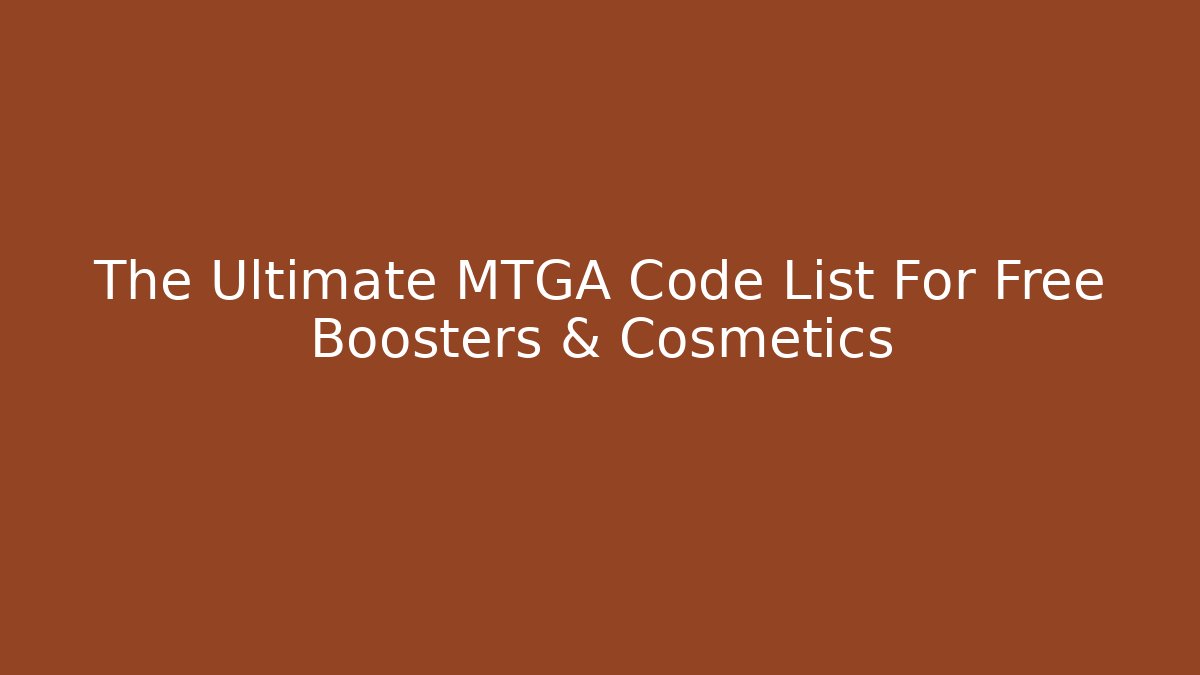 The Ultimate MTGA Code List For Free Boosters & Cosmetics