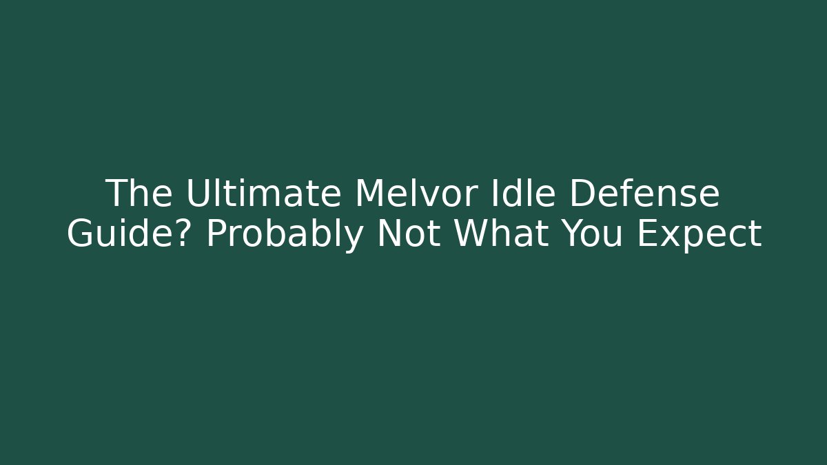 The Ultimate Melvor Idle Defense Guide? Probably Not What You Expect