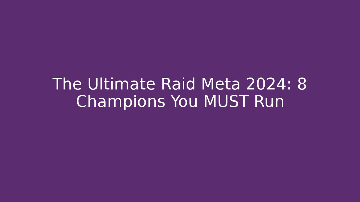 The Ultimate Raid Meta 2024: 8 Champions You MUST Run - Celivion