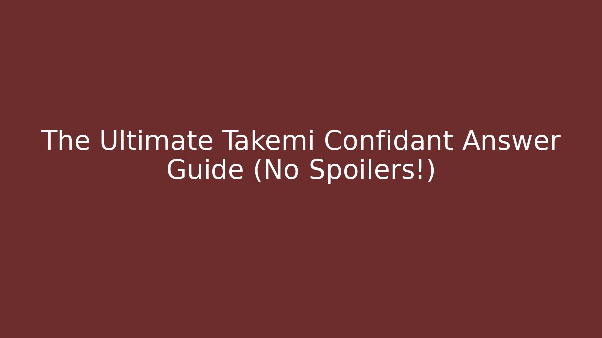 The Ultimate Takemi Confidant Answer Guide (No Spoilers!)