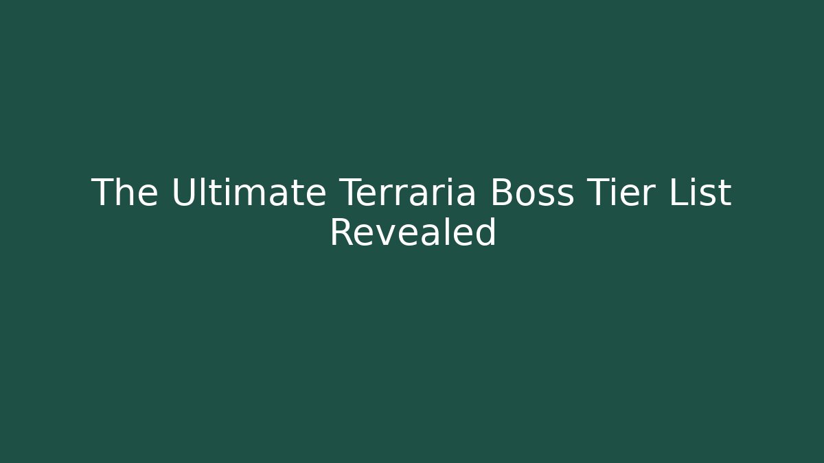 The Ultimate Terraria Boss Tier List Revealed