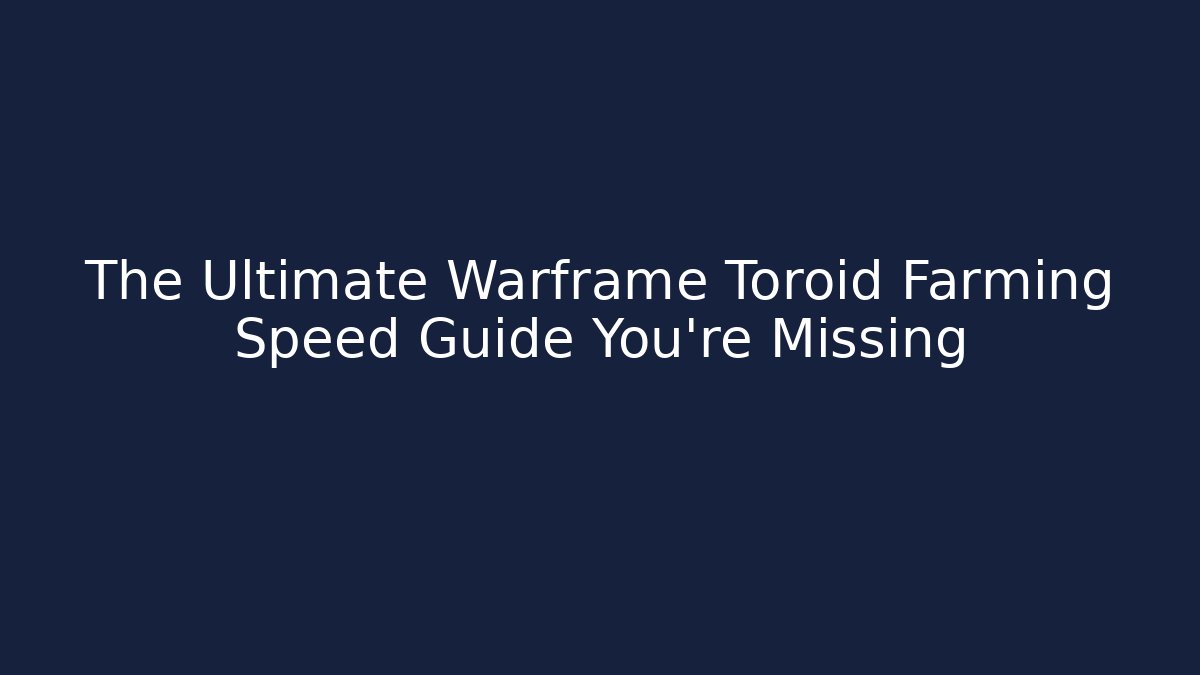 The Ultimate Warframe Toroid Farming Speed Guide You’re Missing