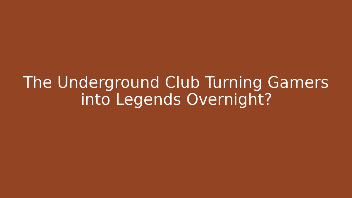 The Underground Club Turning Gamers into Legends Overnight?