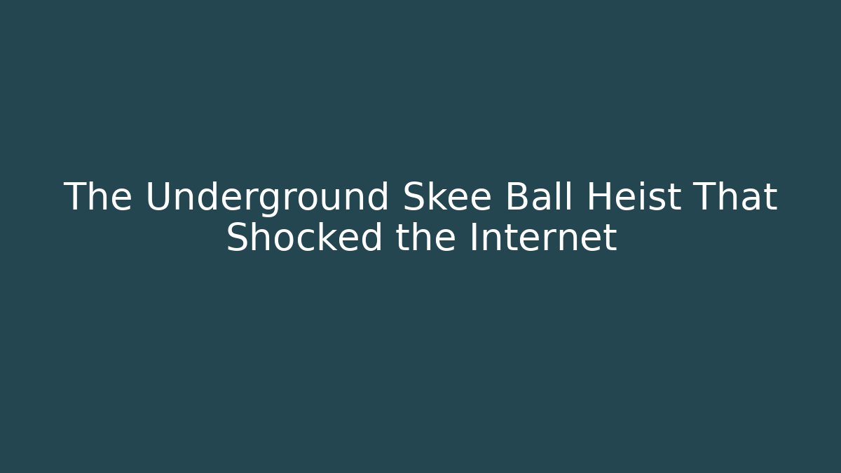 The Underground Skee Ball Heist That Shocked the Internet