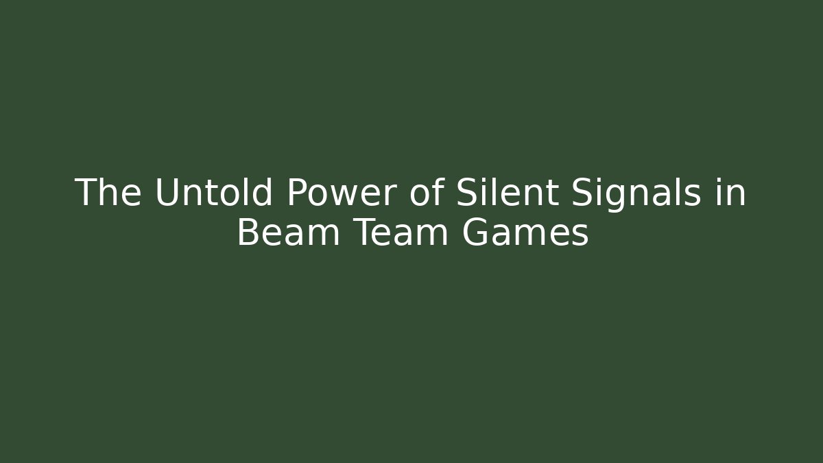 The Untold Power of Silent Signals in Beam Team Games