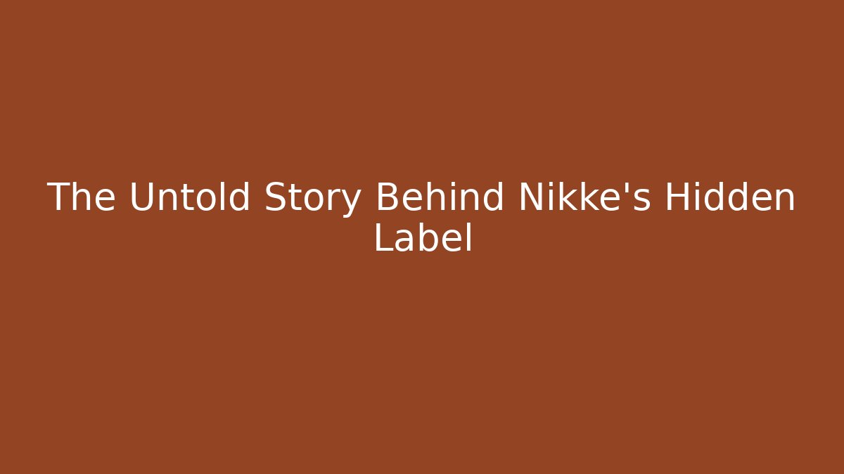 The Untold Story Behind Nikke's Hidden Label - Celivion