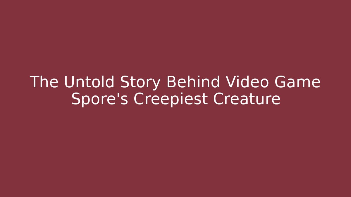 The Untold Story Behind Video Game Spore's Creepiest Creature - Celivion