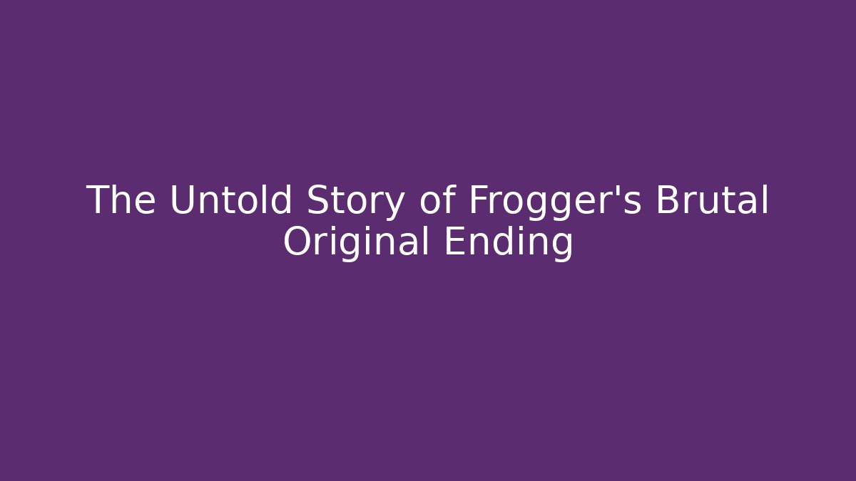 The Untold Story of Frogger's Brutal Original Ending - Celivion