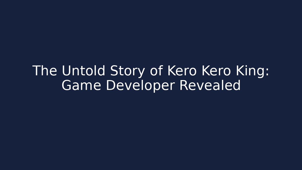 The Untold Story of Kero Kero King: Game Developer Revealed
