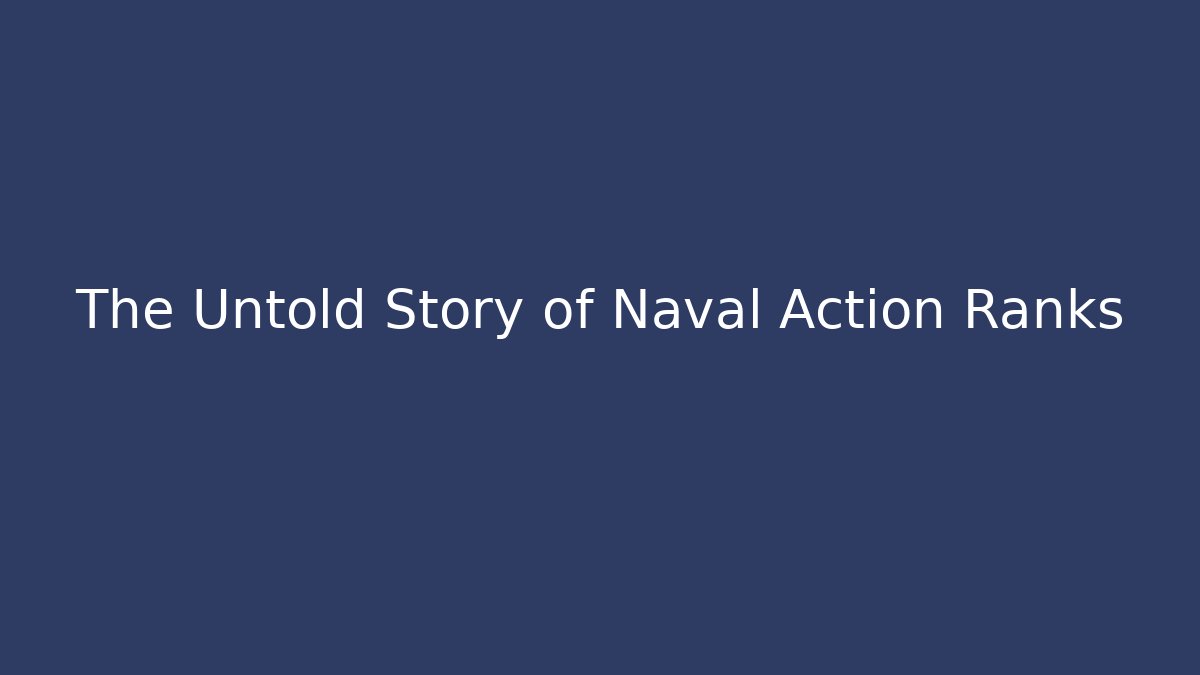 The Untold Story of Naval Action Ranks