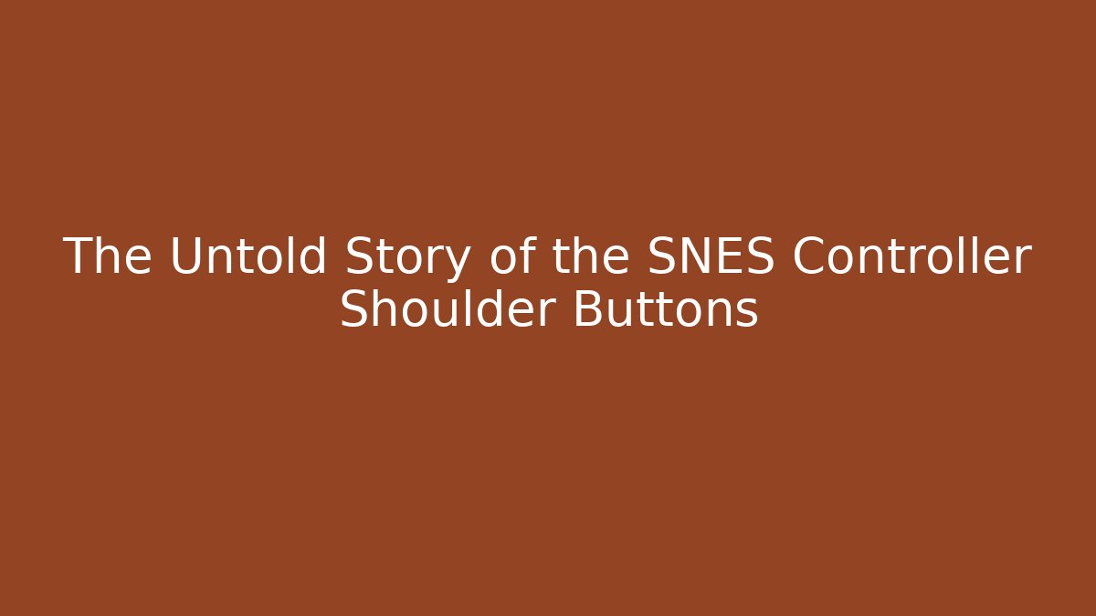 The Untold Story of the SNES Controller Shoulder Buttons - Celivion
