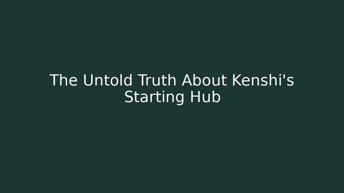 The Untold Truth About Kenshi's Starting Hub