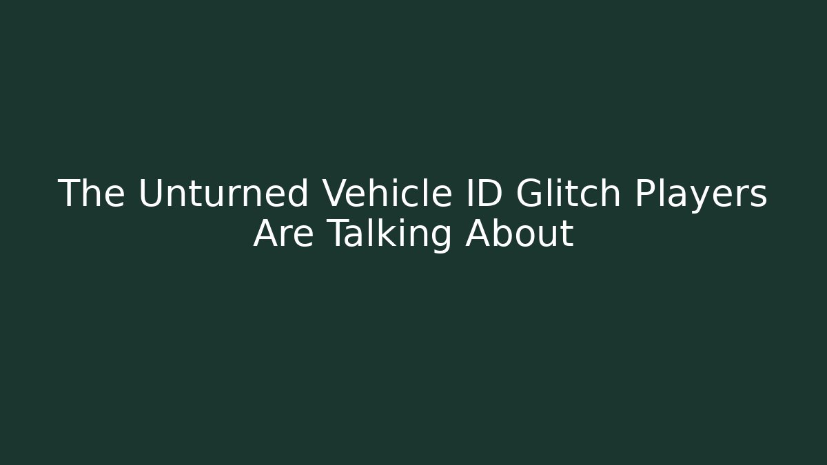 The Unturned Vehicle ID Glitch Players Are Talking About