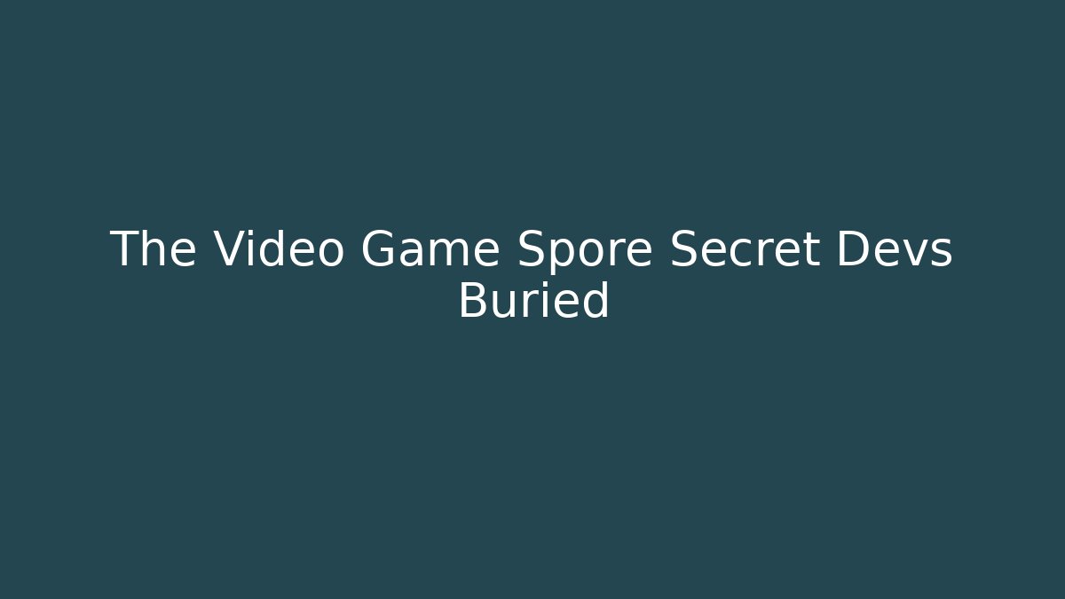 The Video Game Spore Secret Devs Buried