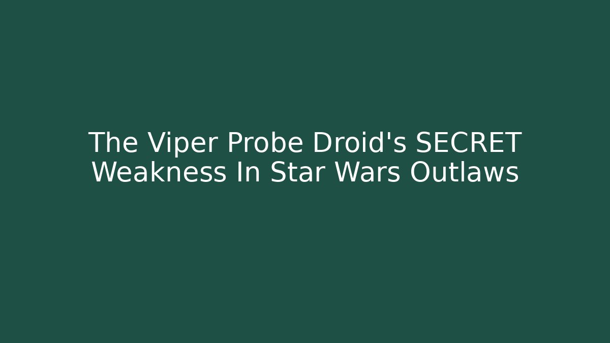 The Viper Probe Droid's SECRET Weakness In Star Wars Outlaws