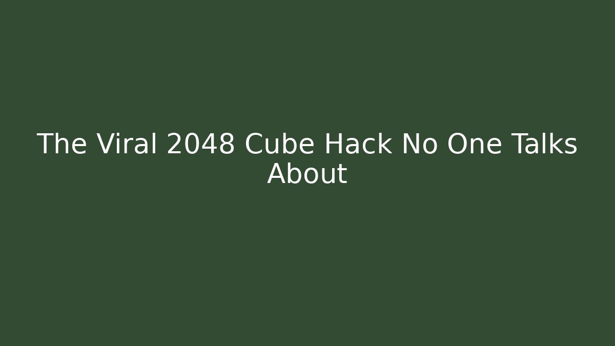 The Viral 2048 Cube Hack No One Talks About - Celivion