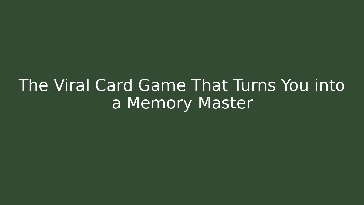 The Viral Card Game That Turns You into a Memory Master