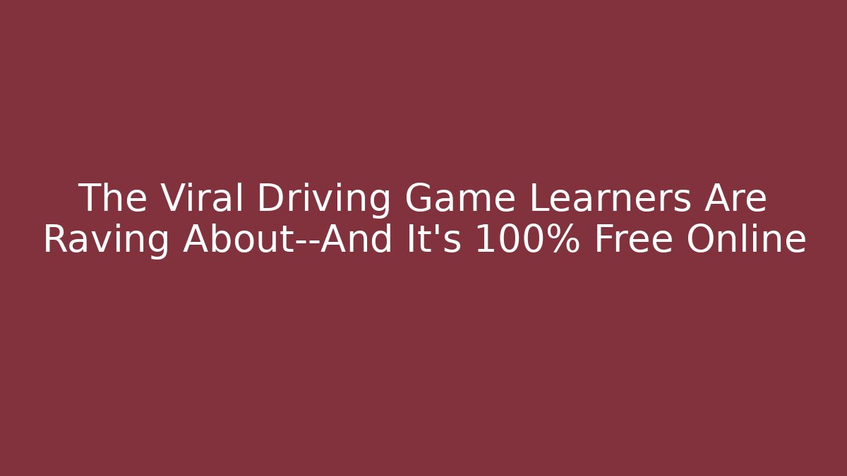 The Viral Driving Game Learners Are Raving About—And It’s 100% Free Online