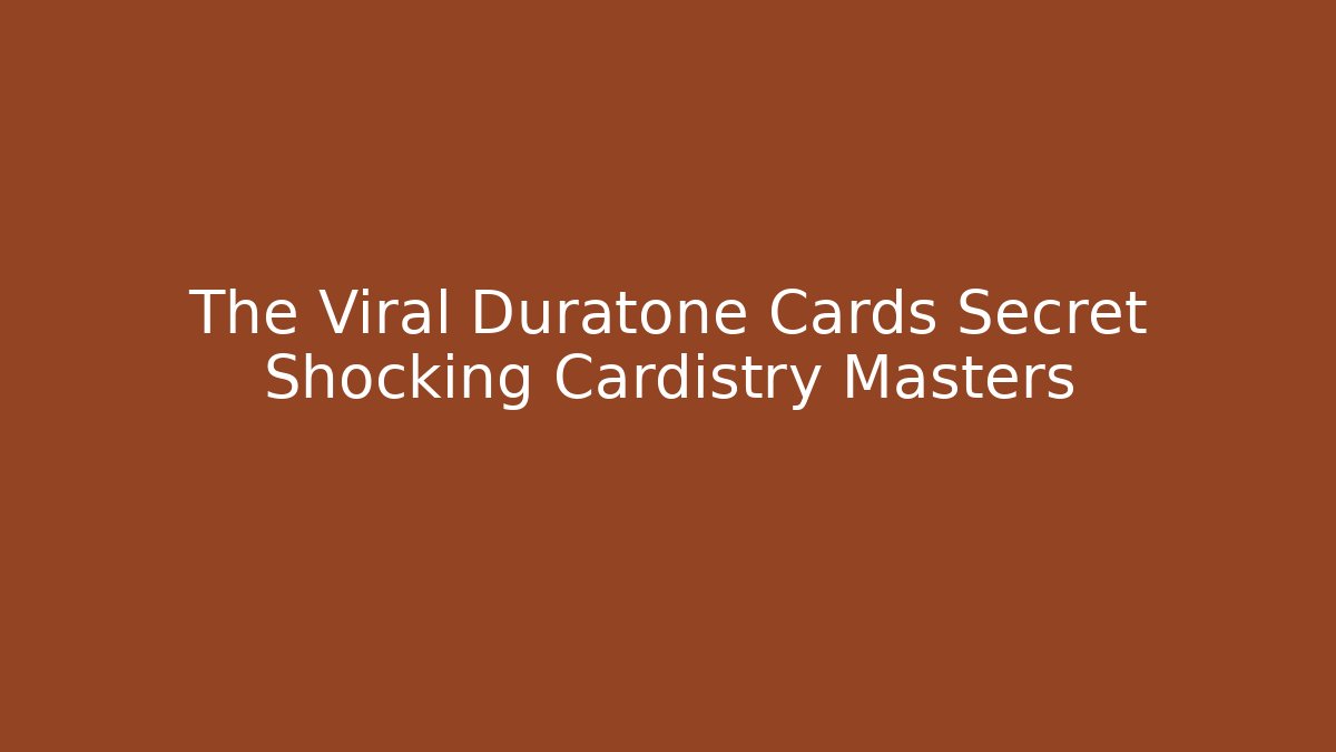 The Viral Duratone Cards Secret Shocking Cardistry Masters