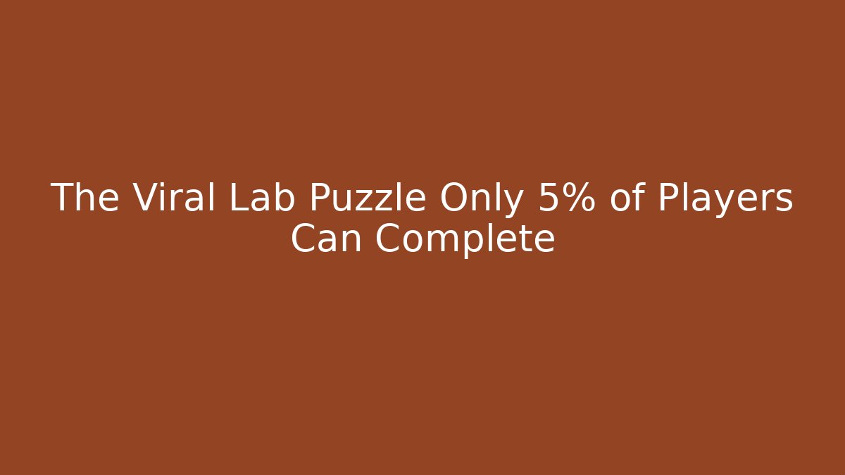 The Viral Lab Puzzle Only 5% of Players Can Complete