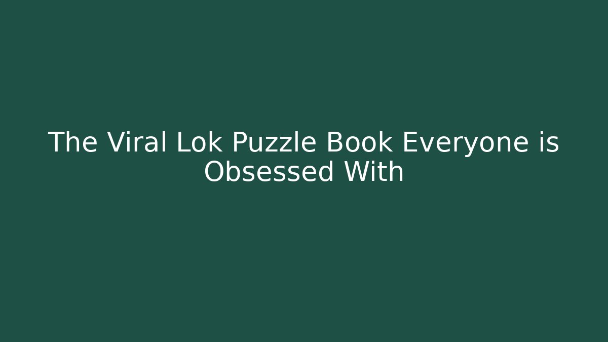 The Viral Lok Puzzle Book Everyone is Obsessed With