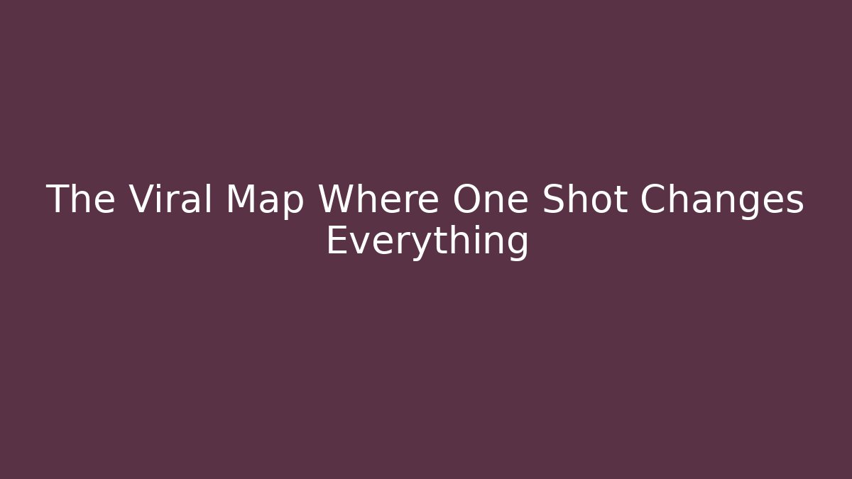 The Viral Map Where One Shot Changes Everything