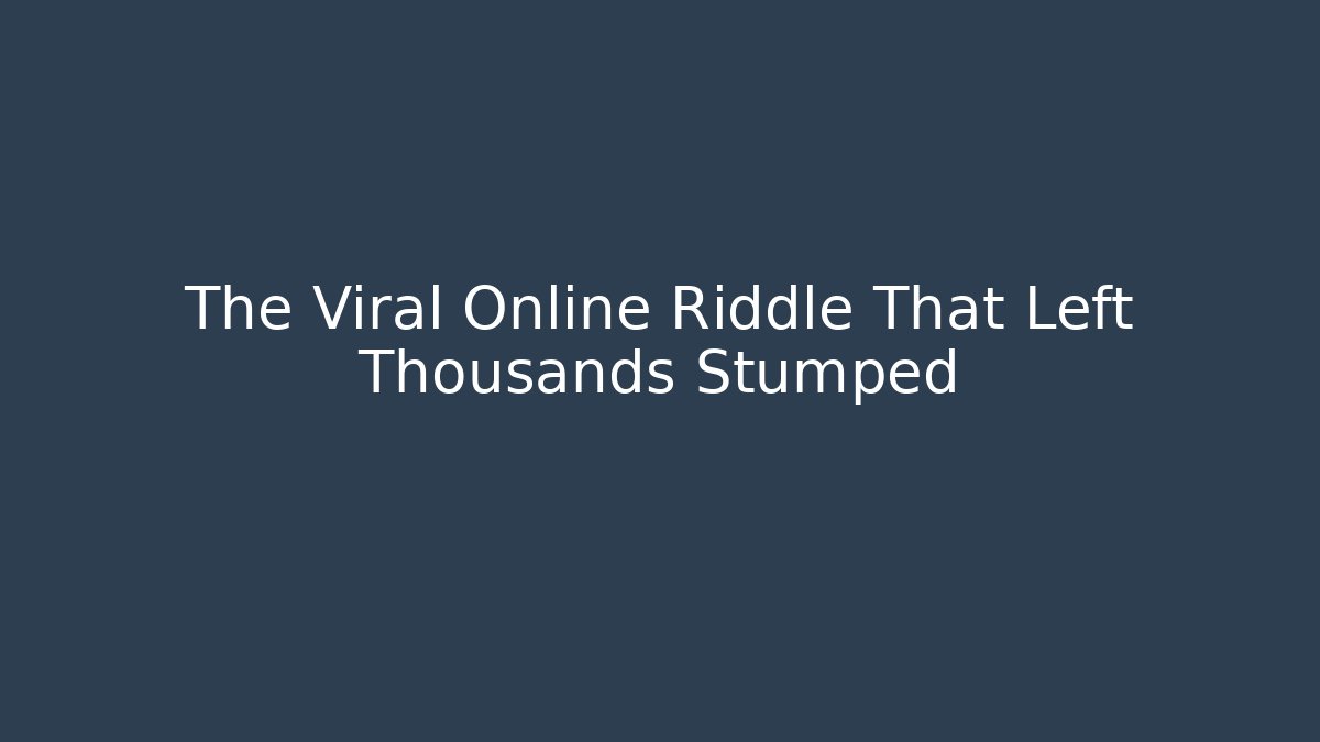 The Viral Online Riddle That Left Thousands Stumped