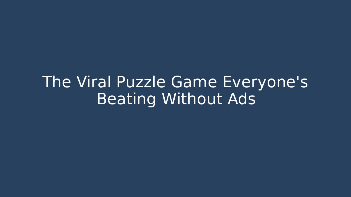 The Viral Puzzle Game Everyone's Beating Without Ads - Celivion
