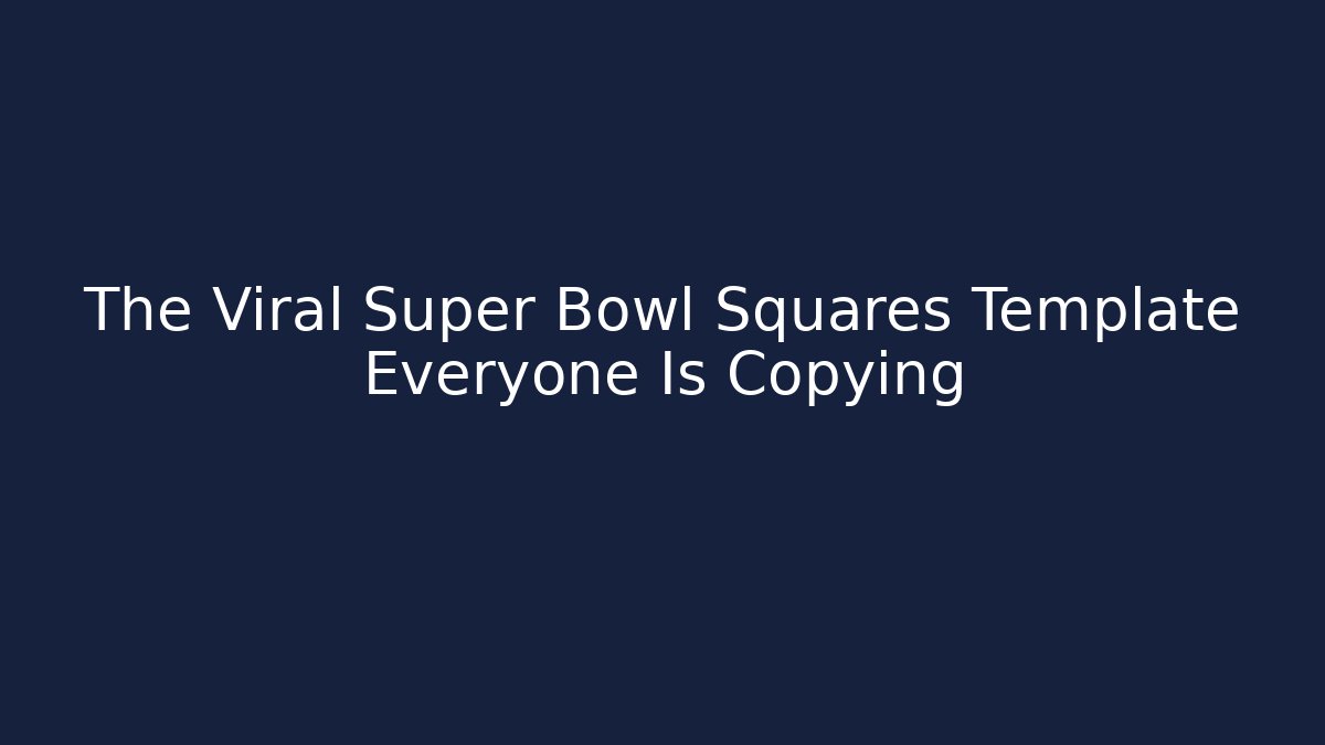 The Viral Super Bowl Squares Template Everyone Is Copying