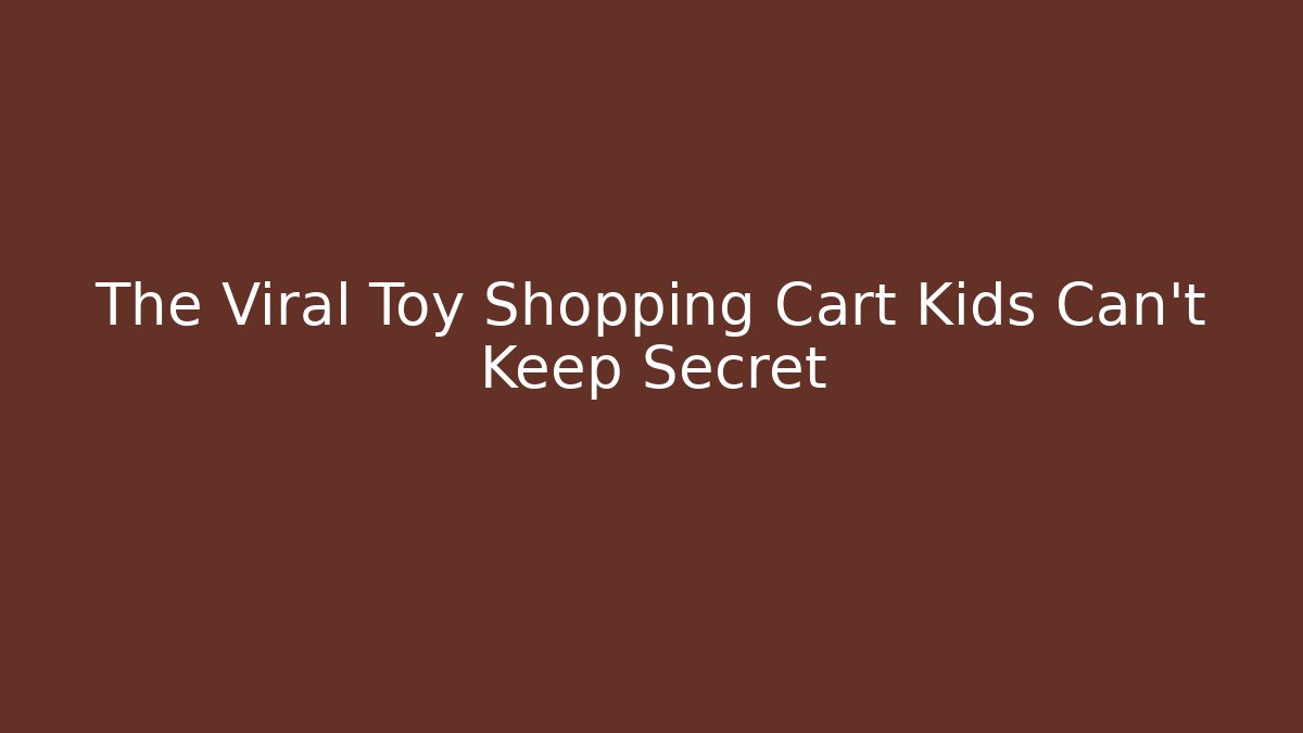 The Viral Toy Shopping Cart Kids Can't Keep Secret