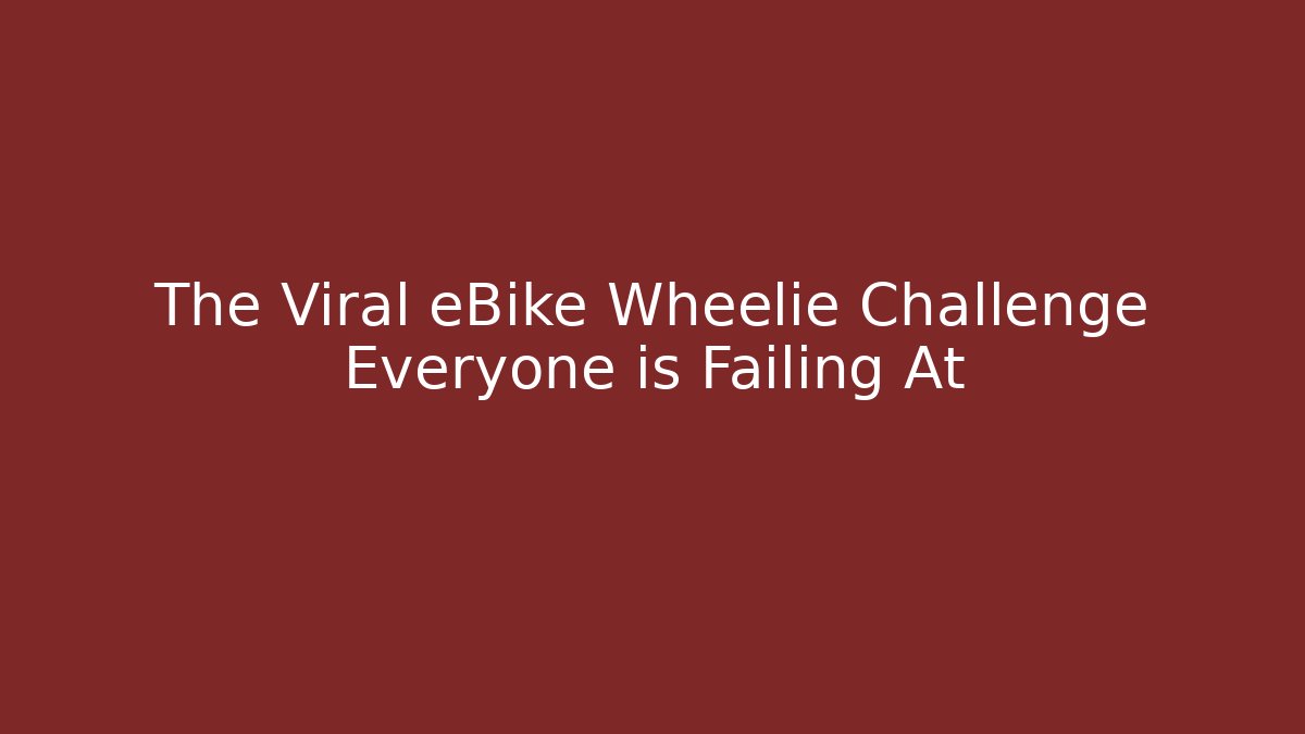 The Viral eBike Wheelie Challenge Everyone is Failing At