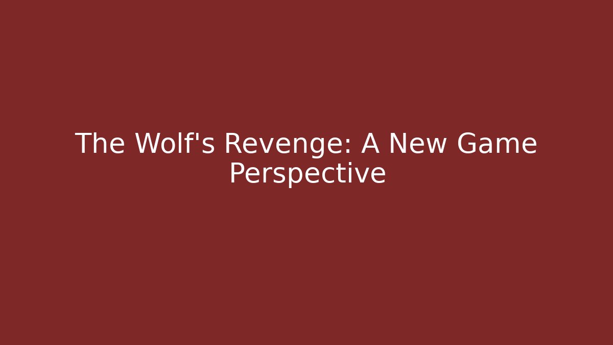 The Wolf’s Revenge: A New Game Perspective