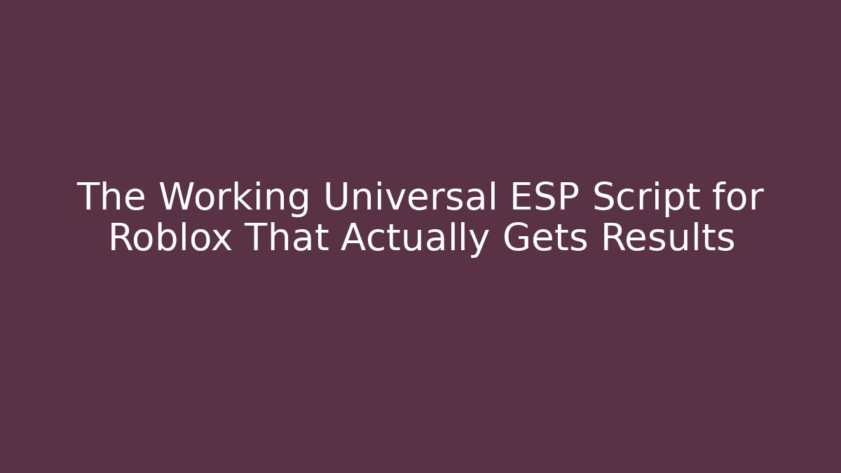 The Working Universal ESP Script for Roblox That Actually Gets Results - Celivion