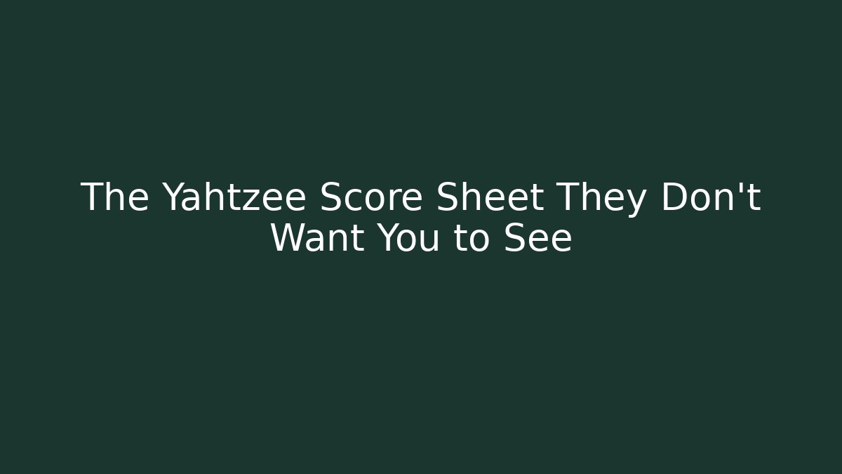 The Yahtzee Score Sheet They Don't Want You to See