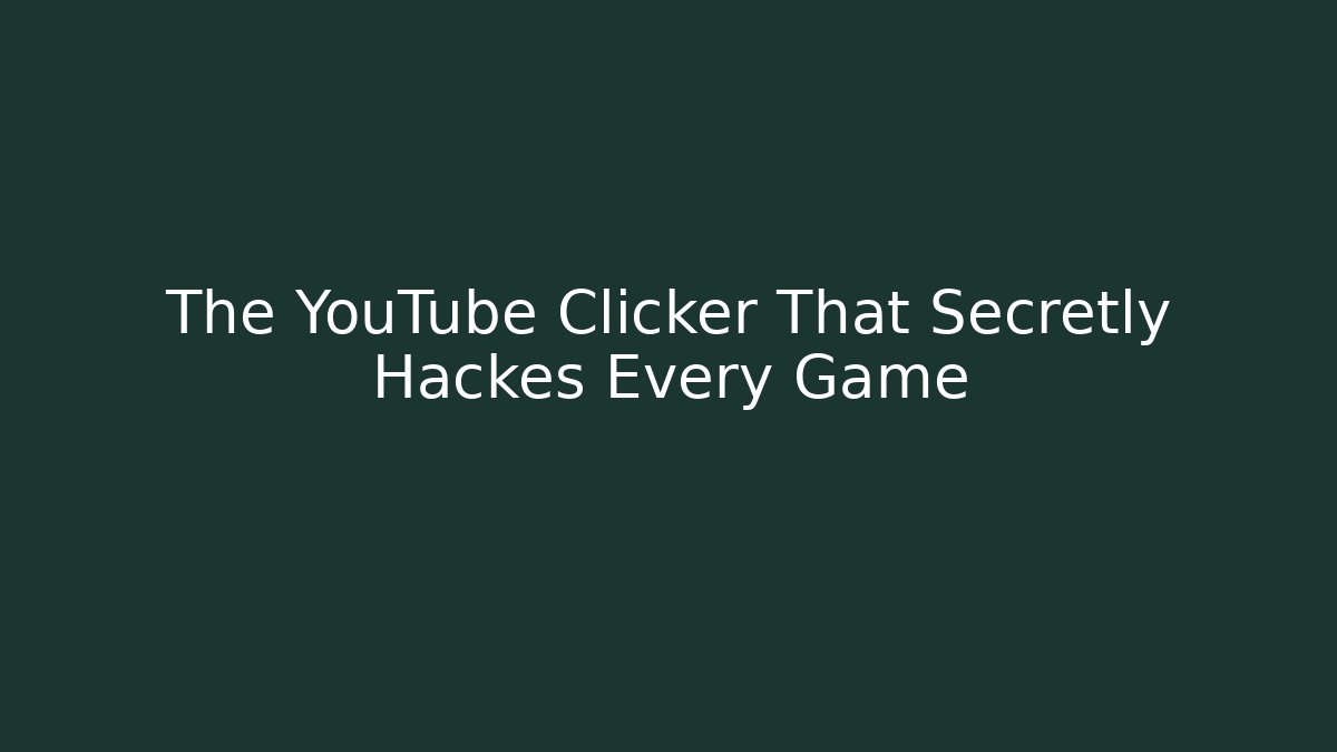 The YouTube Clicker That Secretly Hackes Every Game