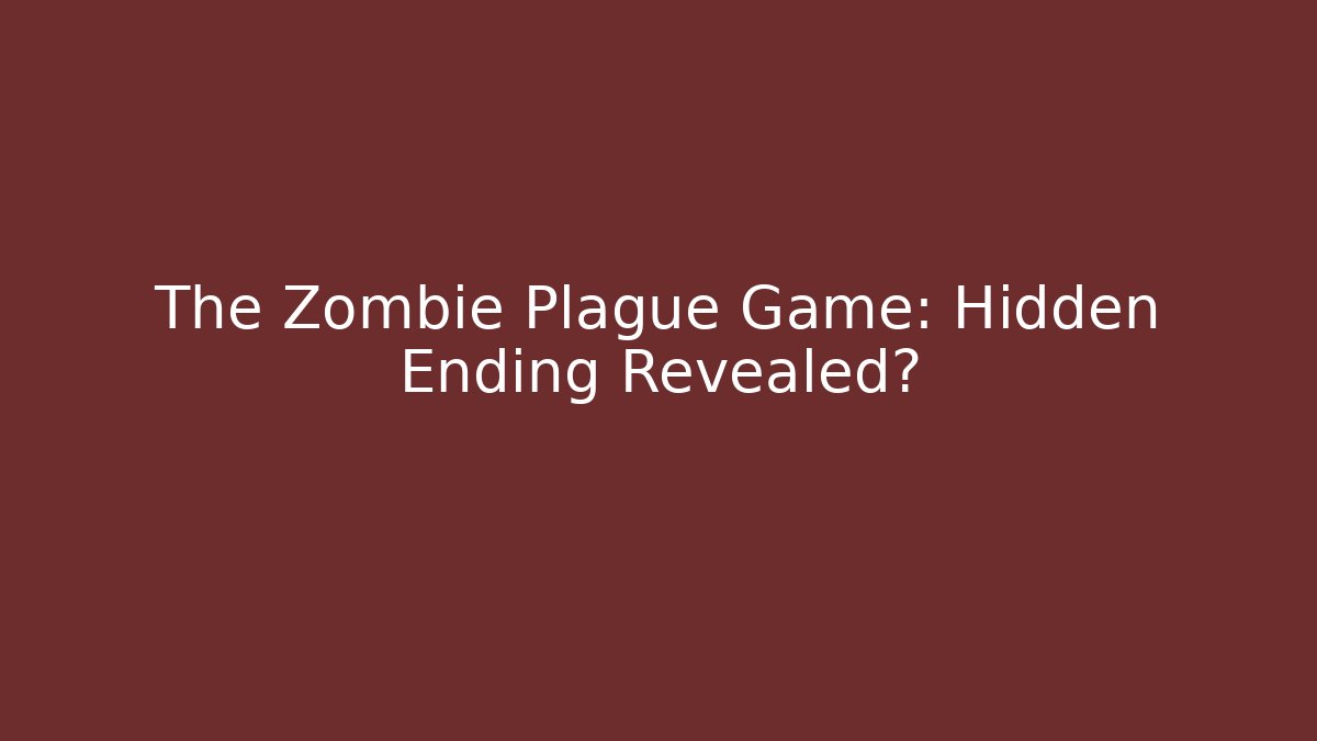 The Zombie Plague Game: Hidden Ending Revealed? - Celivion