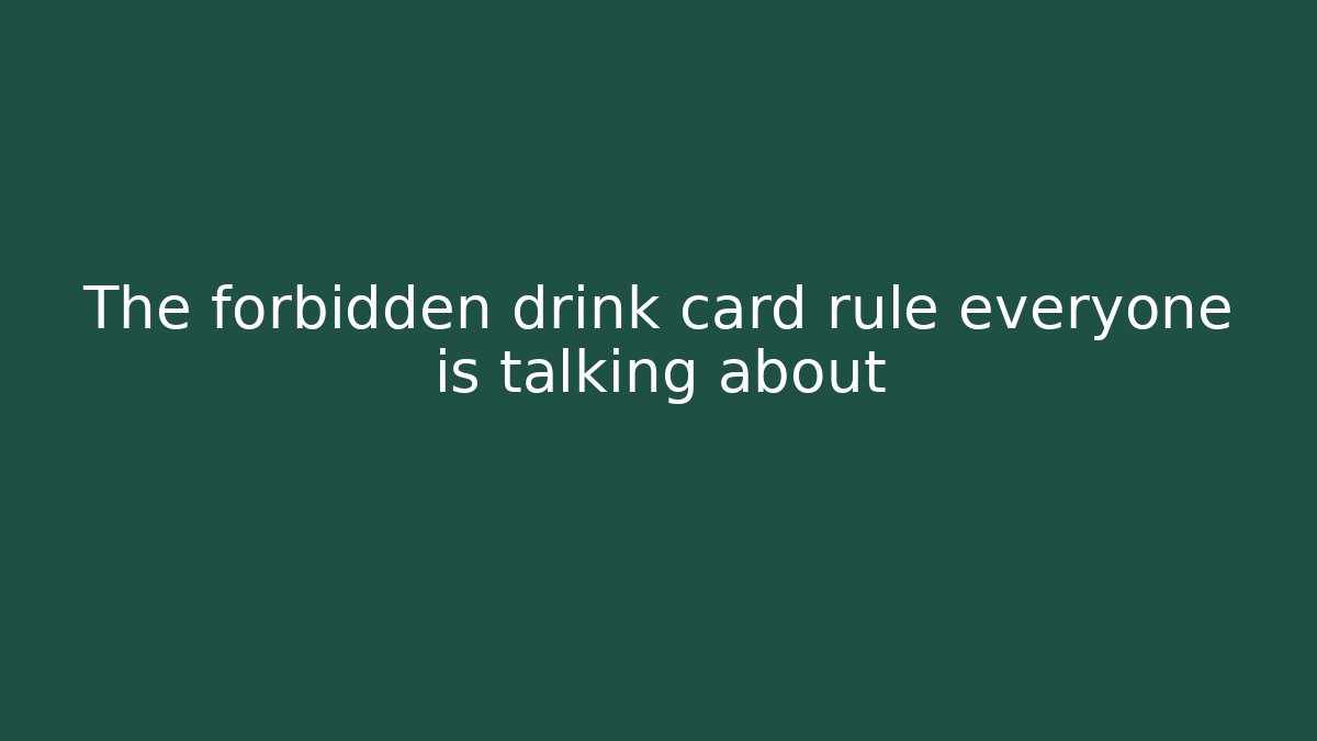 The forbidden drink card rule everyone is talking about