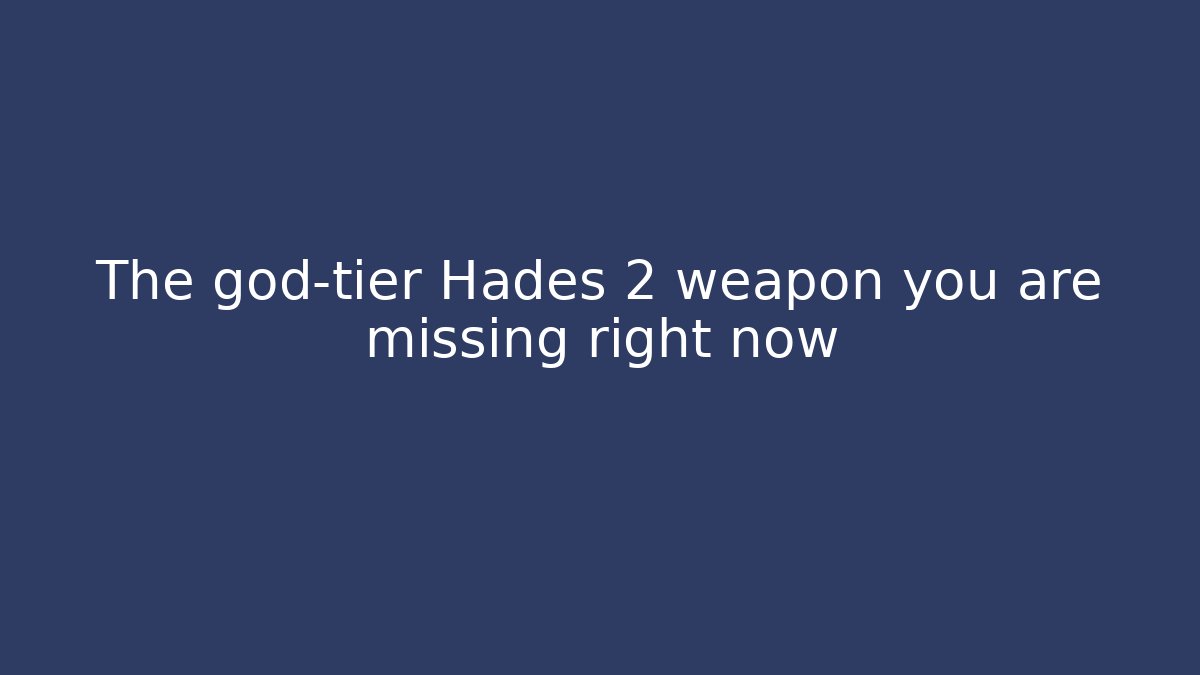 The god-tier Hades 2 weapon you are missing right now