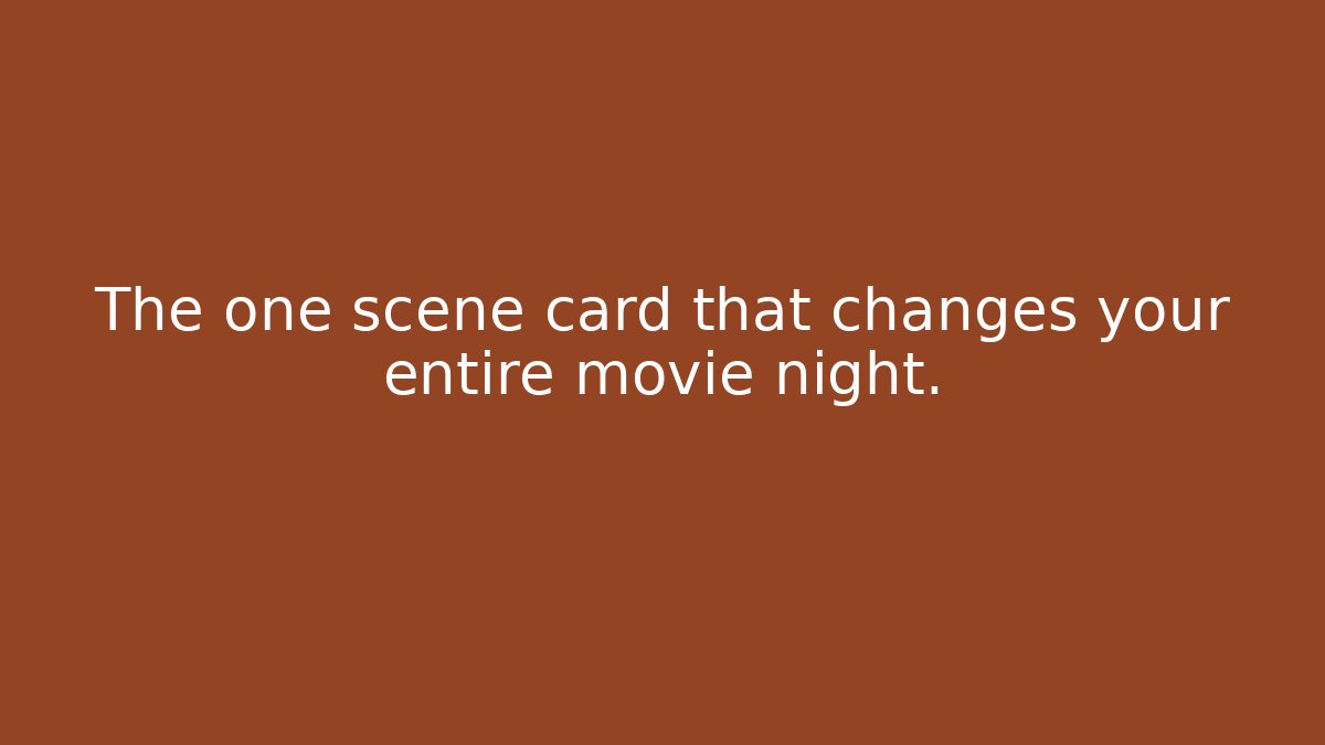 The one scene card that changes your entire movie night.