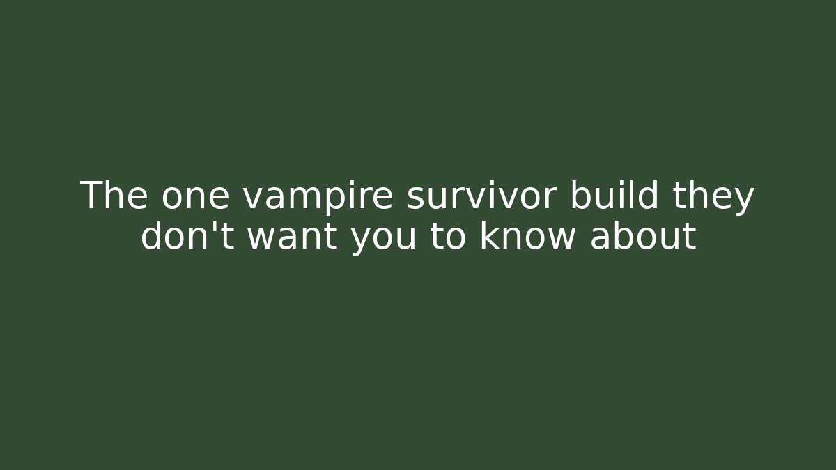 The one vampire survivor build they don't want you to know about