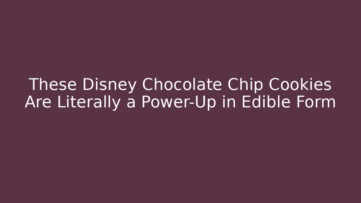 These Disney Chocolate Chip Cookies Are Literally a Power-Up in Edible Form
